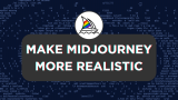 How To Make Midjourney More Realistic