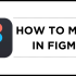 How To Use Figma