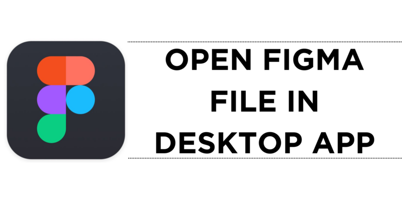 How To Open Figma File in Desktop App