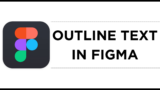 How To Outline Text in Figma