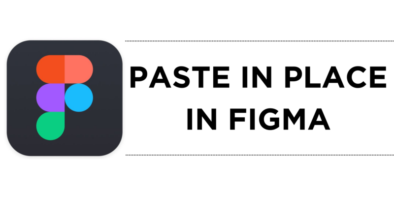 How To Paste in Place in Figma