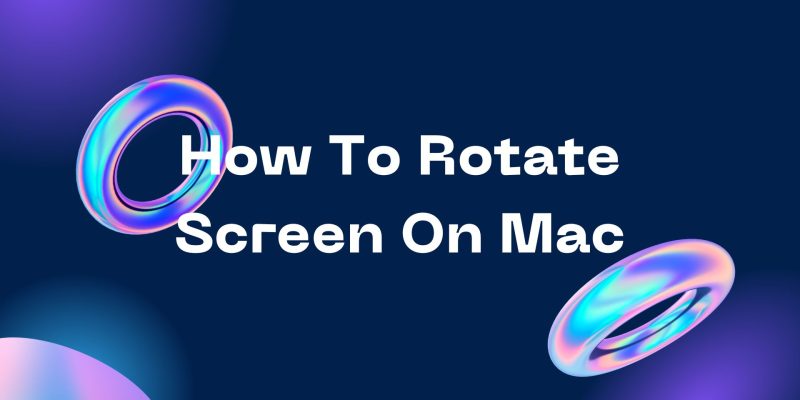 How To Rotate Screen On Mac 
