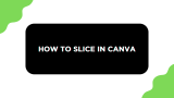 How To Slice in Canva