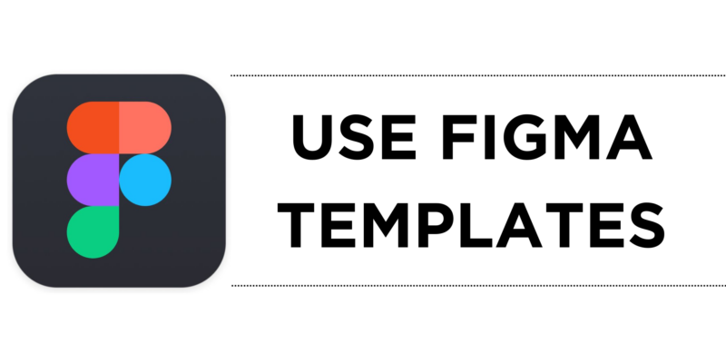 How To Use Figma Templates