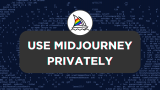 How To Use Midjourney Privately