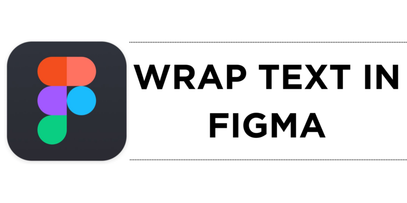 How To Wrap Text in Figma