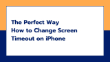 How to Change Screen Timeout on iPhone