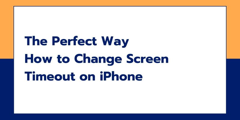 How to Change Screen Timeout on iPhone