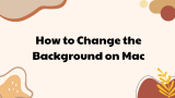 How to Change the Background on Mac