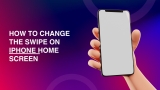 How to Change the Swipe Feature On iPhone Home Screen