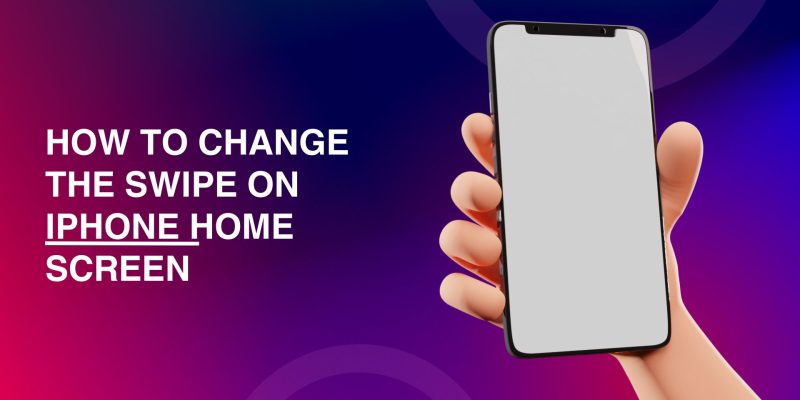 How to Change the Swipe Feature On iPhone Home Screen