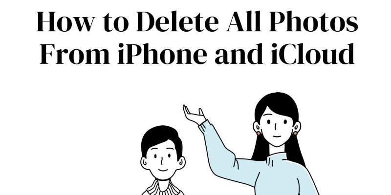 How to Delete All Photos From iPhone and iCloud