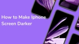 How to Make the iPhone Screen Darker     