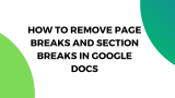How to Remove Page Breaks and Section Breaks in Google Docs