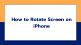 How to Rotate Screen on iPhone: 2 Simple Methods 