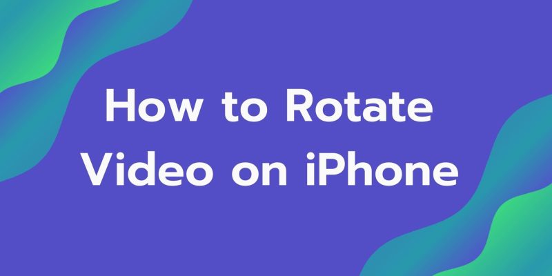 How to Rotate Video on iPhone