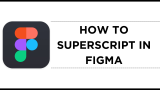 How to Superscript in Figma