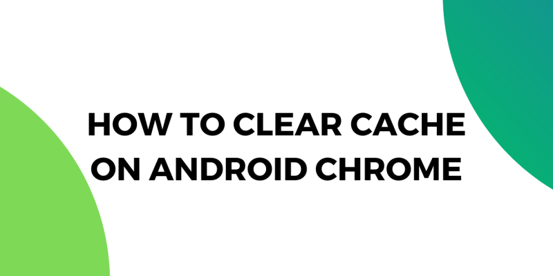 How to Clear Cache on Android Chrome