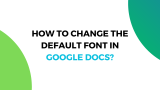 How to Change the Default Font in Google Docs?