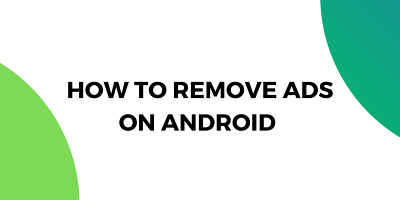 How to Remove Ads on Android 