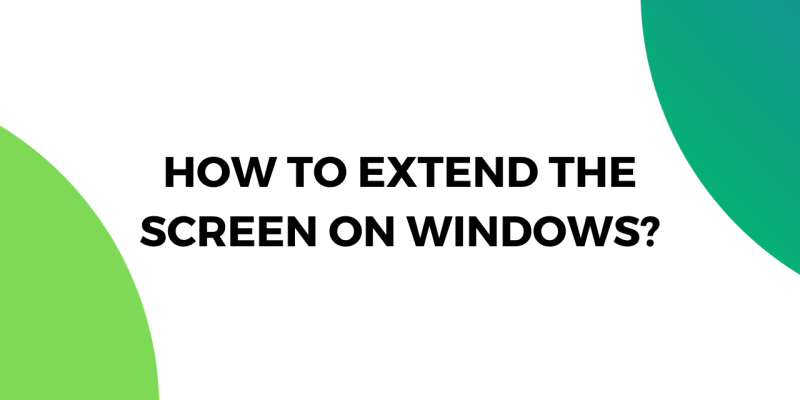 How to Extend the Screen on Windows?
