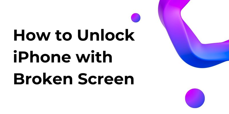 How to Unlock iPhone with Broken Screen