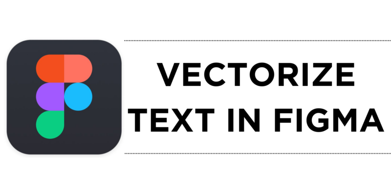 How to Vectorize Text in Figma