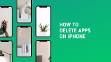 How To Delete Apps On iPhone: 6 Methods  