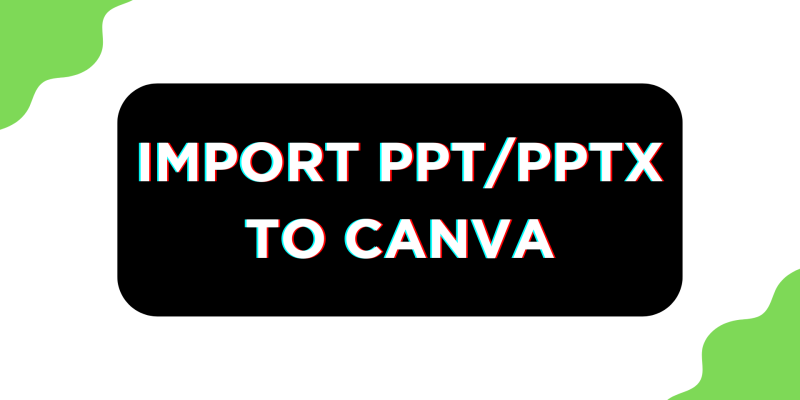 How To Import PPT to Canva