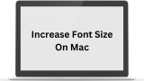 How to Increase Font Size on Mac for Better Accessibility   