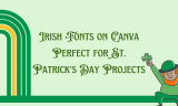 16 Irish Fonts on Canva Perfect for St. Patrick’s Day Projects