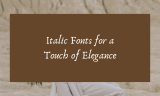 20 Best Italic Fonts for a Touch of Elegance