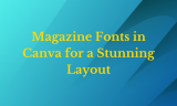 16 Magazine Fonts in Canva for a Stunning Layout