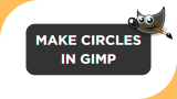 How To Make Circles in GIMP