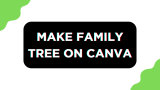 How To Make Family Tree on Canva