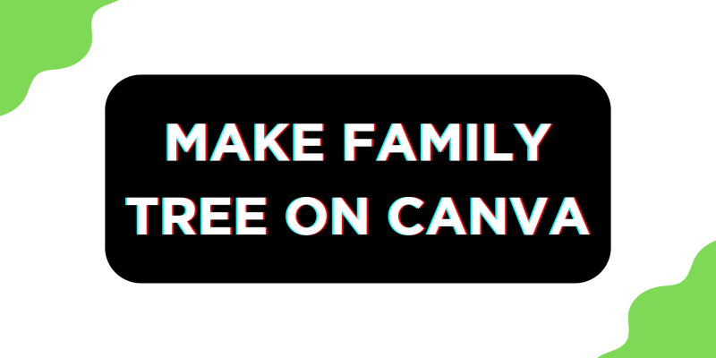 How To Make Family Tree on Canva