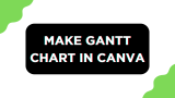 How To Make Gantt Chart in Canva