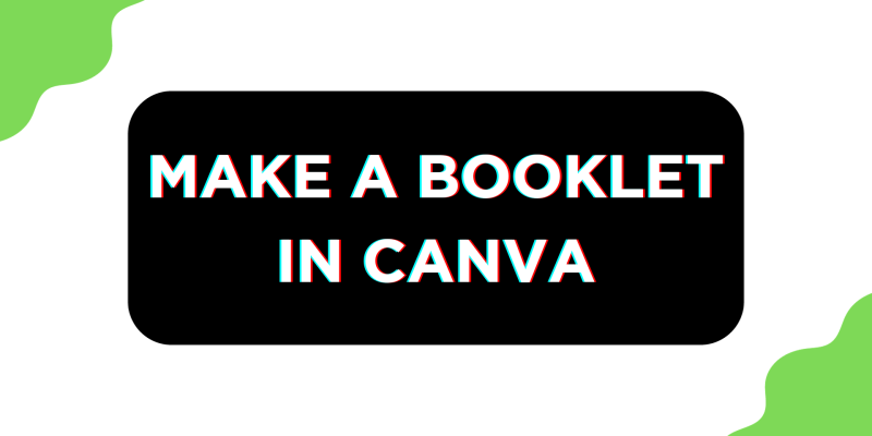 How To Make a Booklet in Canva