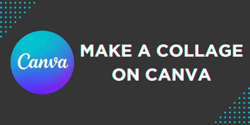 How To Make a Collage on Canva