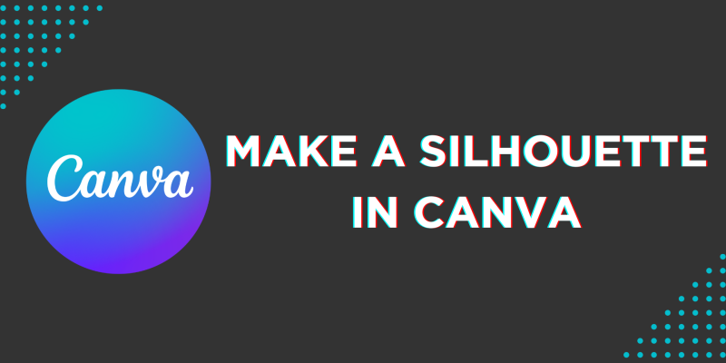How To Make a Silhouette in Canva