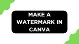 How To Make a Watermark in Canva