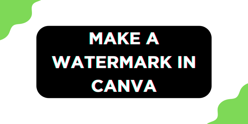 How To Make a Watermark in Canva