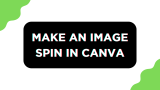 How To Make an Image Spin in Canva