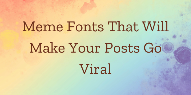 15 Meme Fonts That Will Make Your Posts Go Viral
