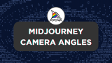 Midjourney Camera Angles