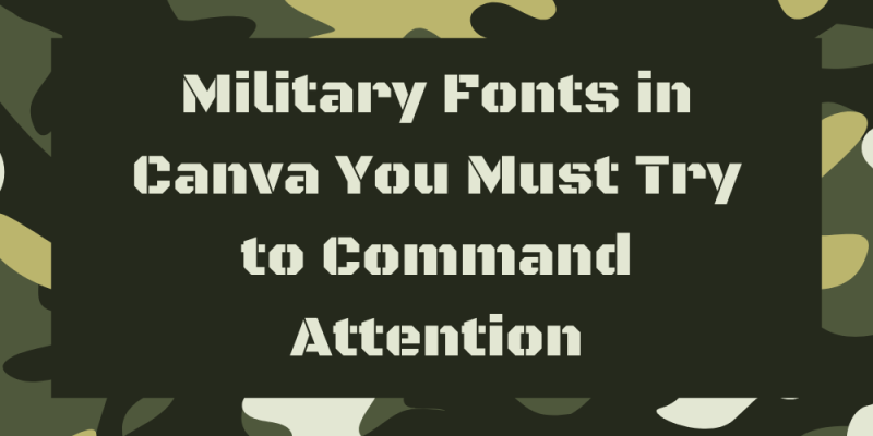 20 Military Fonts in Canva You Must Try to Command Attention