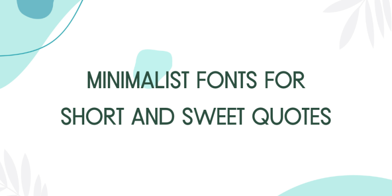 16 Minimalist Fonts for Short and Sweet Quotes