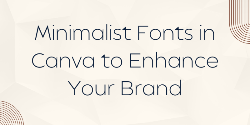 20 Best Minimalist Fonts in Canva to Enhance Your Brand