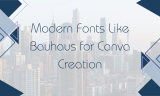 15 Modern Fonts Like Bauhaus for Canva Creation