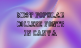 20 Most Popular College Fonts in Canva
